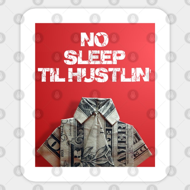 no sleep til hustlin' Sticker by thehollowpoint